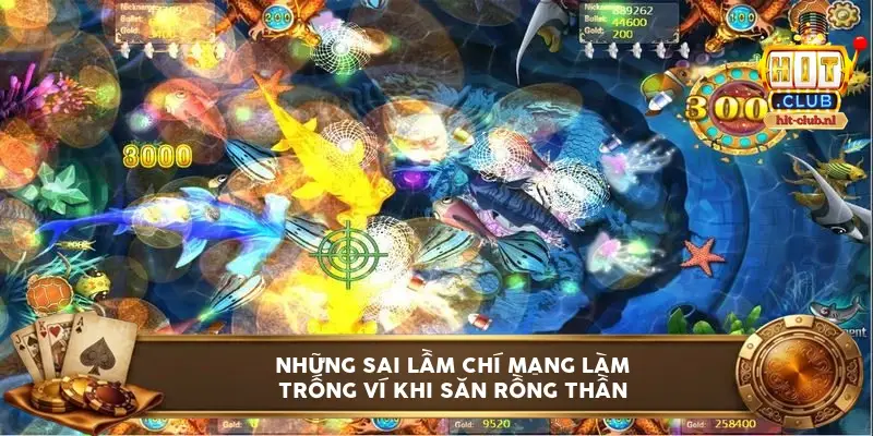 Những sai lầm chí mạng làm trống ví khi săn Rồng Thần