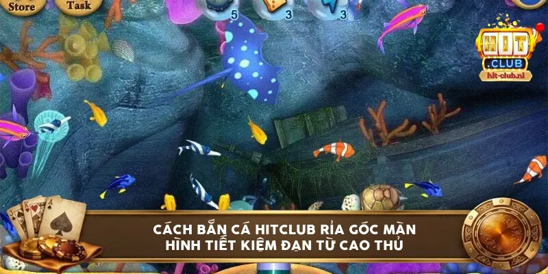Cách bắn cá HitClub rỉa góc màn hình tiết kiệm đạn từ cao thủ