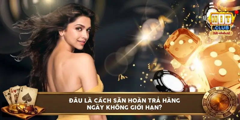 Đâu Là Cách Săn Hoàn Trả Hàng Ngày Không Giới Hạn?
