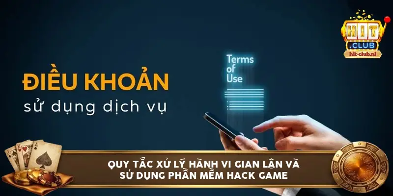 Quy tắc xử lý hành vi gian lận và sử dụng phần mềm hack game