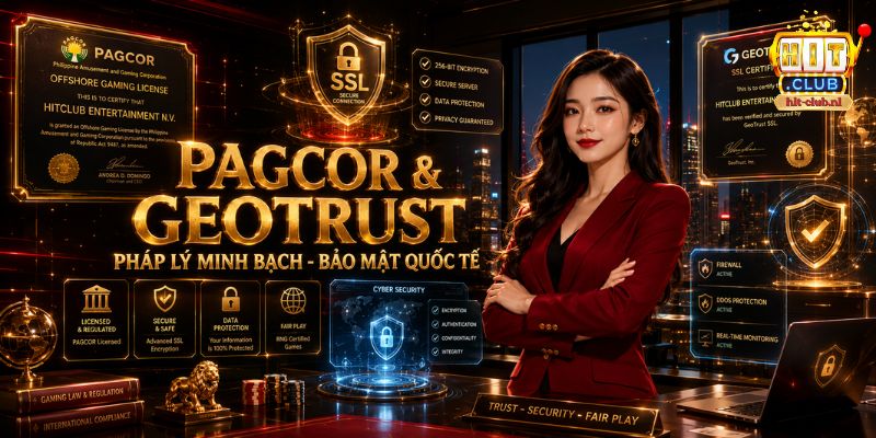Giấy phép PAGCOR và bảo mật GEOTRUST của HIT CLUB