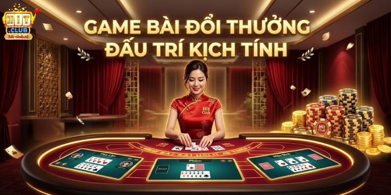 Sảnh game bài đổi thưởng với những màn đấu trí kịch tính