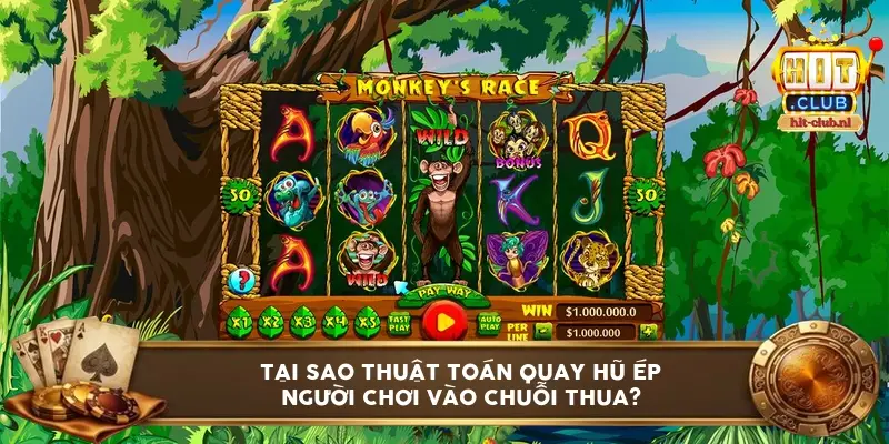 Tại sao thuật toán quay hũ ép người chơi vào chuỗi thua?