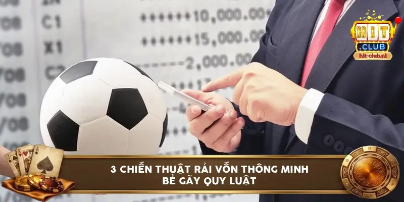 3 chiến thuật rải vốn thông minh bẻ gãy quy luật